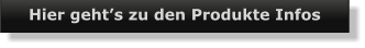 Hier geht’s zu den Produkte Infos