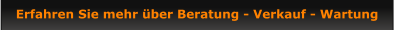 Erfahren Sie mehr über Beratung - Verkauf - Wartung