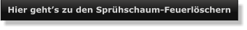 Hier geht’s zu den Sprühschaum-Feuerlöschern