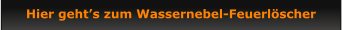 Hier geht’s zum Wassernebel-Feuerlöscher